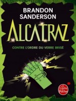 Alcatraz Contre L'ordre Du Verre Brise (alcatraz Tome 4) de Sanderson-b chez Lgf