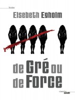 De Gre Ou De Force de Egholm Elsebeth chez Le Cherche Midi