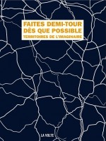 Faites Demi-tour Des Que Possible. Territoires De L'imaginaire de Collectif chez Volte