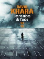 Les Vestiges De L'aube de Khara David S chez 10 X 18