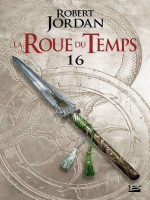 La Roue Du Temps, T8.2 : Le Chemin Des Dagues - Deuxieme Partie de Jordan Robert chez Bragelonne