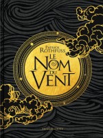 Chronique Du Tueur De Roi, T1 : Le Nom Du Vent (collector) de Rothfuss Patrick chez Bragelonne