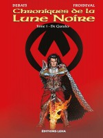 Les Chroniques De La Lune Noire - Tome 1 - De Gueules de Debats chez Leha