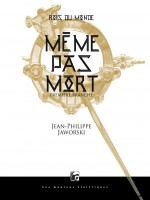 Rois Du Monde 1 - Meme Pas Mort Edition Brochee de Jaworski J-p. chez Moutons Electr