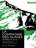 La Compagnie Des Glaces - Tome 15 Terminus Amertume - Tome 16 Les Bruleurs De Banquise de Arnaud Georges-jean chez French Pulp