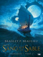 Sharakhai, T2 : Le Sang Sur Le Sable de Beaulieu Bradley P. chez Bragelonne