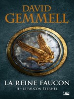 La Reine Faucon, T2 : Le Faucon Eternel de Gemmell David chez Bragelonne
