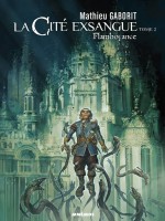 La Cite Exsangue, Tome 2. Flamboyance de Gaborit Mathieu chez Mnemos