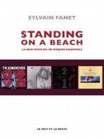 Standing On A Beach - La New Wave En 100 Disques Essentiels de Fanet Sylvain chez Mot Et Le Reste