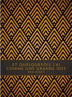 Et Quelquefois J'ai Comme Une Grande Idee de Kesey Ken chez Louverture