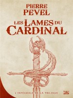 Les Lames Du Cardinal - L'integrale de Pevel Pierre chez Bragelonne