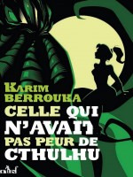 Celle Qui N'avait Pas Peur De Cthulhu de Berrouka Karim chez Actusf