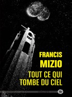 Tout Ce Qui Tombe Du Ciel de Mizio Francis chez Actusf