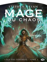 L'age Des Tenebres, T3 : Mage Du Chaos de Aryan Stephen chez Milady Imaginai