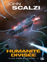 Le Vieil Homme Et La Guerre, T5 : Humanite Divisee de Scalzi John chez Bragelonne