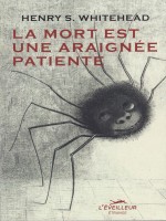 Mort Est Une Araignee Patiente (la) de Whitehead Henry S. chez Eveilleur Ed