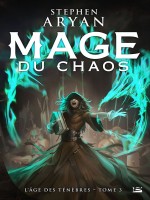 L'age Des Tenebres, T3 : Mage Du Chaos de Aryan-s chez Bragelonne