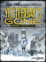 Yesterday's Gone - Saison 1 - Episode 5 Et 6 L'avenement De La Chose de Platt Sean chez Fleuve Noir