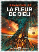 La Fleur De Dieu - Tome 1 de Re Jean-michel chez Albin Michel