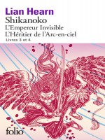 Shikanoko. Livres 3 Et 4 - L'empereur Invisible - L'heritier De L'arc-en-ciel de Hearn Lian chez Gallimard