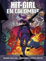 Hit Girl T1 - Hit Girl En Colombie de Millar-m Lopez Ortiz chez Panini