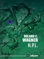 Hpl Suivi De Celui Qui Bave Et Qui Glougloute de Wagner Roland C. chez Actusf