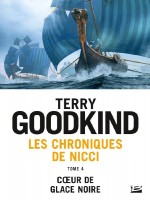 Les Chroniques De Nicci, T4 : Coeur De Glace Noire de Goodkind Terry chez Bragelonne