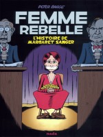 Femme Rebelle. L'histoire De Margaret Sanger. de Peter Bagge chez Nada