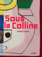 Sous La Colline de Calvo David chez Volte