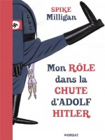 Mon Role Dans La Chute D'adolf Hitler de Milligan Spike chez Wombat