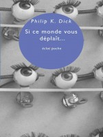 Si Ce Monde Vous Deplait... de Dick Philip K. chez Eclat