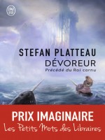 Devoreur - Precede Du Roi Cornu de Platteau Stefan chez J'ai Lu