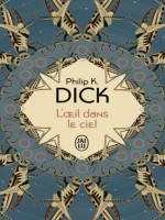 L'oeil Dans Le Ciel de Dick Philip K. chez J'ai Lu