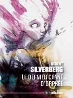 Le Dernier Chant D'orphee de Silverberg Robert chez Actusf