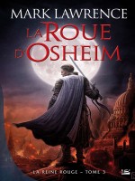 La Reine Rouge, T3 : La Roue D'osheim de Lawrence-m chez Bragelonne