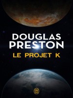 Le Projet K de Preston Douglas chez J'ai Lu