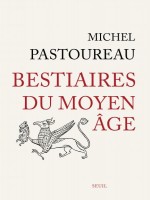 Bestiaires Du Moyen Age de Pastoureau Michel chez Seuil