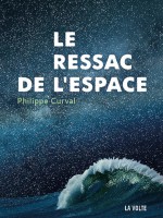 Le Ressac De L'espace de Curval Philippe chez Volte