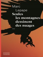 Seules Les Montagnes Dessinent Des Nuages de Lepape Marc chez Collas