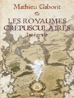 Royaumes Crepusculaires (les) - Integrale 20 Ans de Gaborit Mathieu chez Mnemos