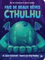 Fais De Beaux Reves, Cthulhu de Ciaramella Jason chez Bragelonne