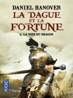 La Dague Et La Fortune - Tome 1 La Voie Du Dragon de Hanover Daniel chez Pocket