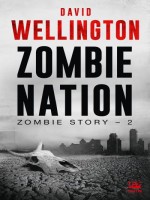 Zombie Story, T2 : Zombie Nation de Wellington David chez Bragelonne