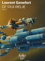 Spire, I : Ce Qui Relie de Genefort Laurent chez Gallimard