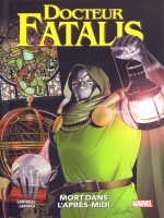 Docteur Fatalis: Mort Dans L'apres-midi de Cantwell/larroca chez Panini