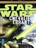 Star Wars Legendes - Numero 169 Chevalier Errant de Miller John Jackson chez Pocket