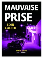 Mauvaise Prise de Colfer, Eoin chez Gallimard