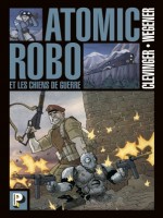 Les Chiens De Guerre - Atomic Robo - T02 de Clevinger/wegener chez Casterman