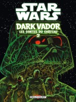 Star Wars - Dark Vador : Les Contes Du Chateau T02 de Jones/scott chez Delcourt