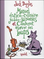 Manuel Erotico-culinaire Judeo-japonais Et Comment Elev de Douglas Jack chez Wombat